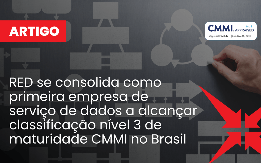 RED se consolida como primeira empresa de serviço de dados a alcançar classificação nível 3 de maturidade CMMI no Brasil