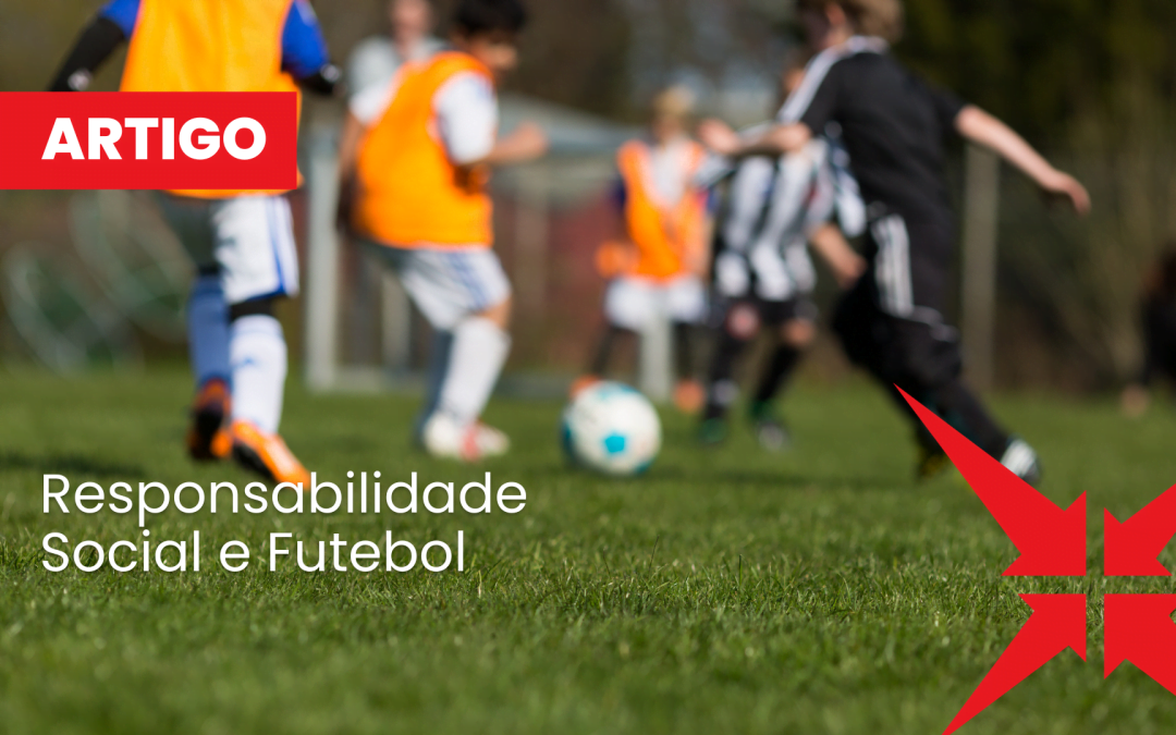 Futebol e Responsabilidade Social: Parceria que dá certo!